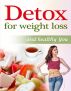 Detox for Weight Loss and Healthy You by Gessan  M S