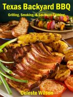 Cover for 'Texas Backyard BBQ : Grilling, Smoking, & Southern Cooking'