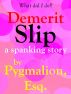 Demerit Slip by Pygmalion Esq.