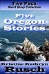 Five Oregon Stories by Kristine Kathryn Rusch
