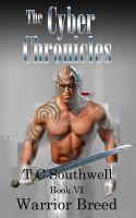 Cover for 'The Cyber Chronicles VI - Warrior Breed'