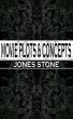Movie Plots & Concepts by Jones Stone