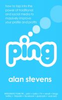 Cover for 'Ping: How to Tap into the Power of Traditional and Social Media to Massively Improve Your Profile and Profits'