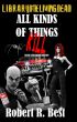 All Kinds of Things Kill by Robert R. Best