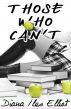 Those Who Can't by Diana Iles Elliot