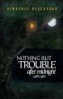 Nothing but Trouble after Midnight by Kimberly Blackadar