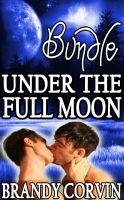 Cover for 'Under the Full Moon Series Bundle: 3 Steamy Gay Werewolf Shorts + 1 Bonus Story By Luna Loupe!'