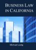Business Law in California by Michael Lustig