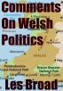 Comments On Welsh Politics by Les Broad