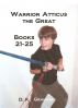Warrior Atticus the Great Books 21-25 by D.K. Graham