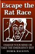 Escape the Rat Race: Change Your Mind or Take the Emergency Exit by Derek Ralston