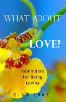 Cover for 'What About Love? Reminders for Being Loving'