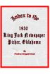Index to the 1930 King Jack Newspaper Picher, Oklahoma by Fredrea Gregath Cook