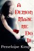 A Demon Made Me Do It by Penelope King