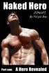 Naked Hero (Uncut) - Part 1:A Hero Revealed by Fergie Boy