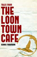 Cover for 'Tales From The Loon Town Cafe'