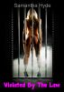 Violated By The Law by Samantha Hyde