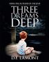 Three Dreams Deep by D. F.  Lamont