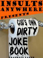 Cover for 'Insults Anywhere Presents God's Own Dirty Joke Book'