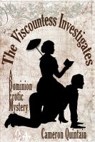 Cover for 'The Viscountess Investigates: A Dominion Erotic Mystery'