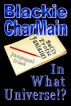 In What Universe!? by Blackie CharMain