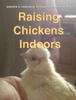 Cover for 'Raising Chickens Indoors'
