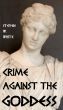 Crime Against the Goddess by Steven W. White