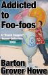 Addicted to Foo-foos: A Beach Slapped Humor Collection: 2009 by Barton Grover Howe