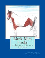 Cover for 'Little Miss Frisky, A Brave Little Horse'