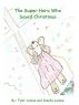 The Super Hero Who Saved Christmas by Giselle Lumas