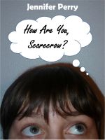 Cover for 'How Are You, Scarecrow? - A Novella'