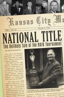 Cover for 'National Title: The Unlikely Tale of the NAIB Tournament'