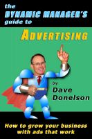 Cover for 'The Dynamic Manager's Guide To Advertising: How To Grow Your Business With Ads That Work'