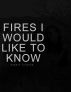Fires I Would Like To Know by Hannah Johnson