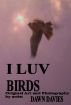 I Luv Birds by Dawn Davies