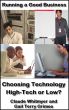 Running a Good Business, Book 6: Choosing Technology - High Tech or Low? by Claude Whitmyer