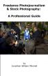 Freelance Photojournalism & Stock Photography: A Professional Guide by J.W. Mitchell