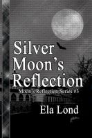 Cover for 'Silver Moon's Reflection'