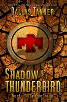 Cover for 'Shadow of the Thunderbird: Book 1 of The Cryptids Trilogy'