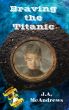 Braving the Titanic: A Tossed through Time Adventure by Jennifer McAndrews