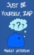 Just Be Yourself, Zap by Manley Peterson