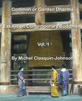 Cover for 'Common or Garden Dharma. Essays on Contemporary Buddhism, Volume 1'