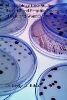 Cover for 'Microbiology Case Studies: Bacterial and Parasitic Diseases of Skin and Wounds'