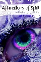 Cover for 'Affirmations of Spirit: Healing Poetry'
