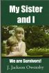My Sister and I: We Are Survivors by J. Jackson Owensby