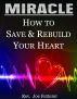 Miracle, How to Save & Rebuild Your Heart by Rev. Joe Futterer
