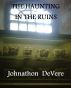 The Haunting in the Ruins by Johnathon DeVere