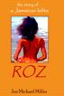 Roz:  The Story of a Jamaican Lolita by Jon Michael Miller