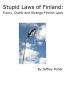 Stupid Laws of Finland: Funny, Dumb and Strange Finnish Laws by Jeffrey Fisher
