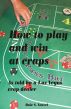 How to Play and Win at Craps as told by a Las Vegas crap dealer by Dale Yeazel